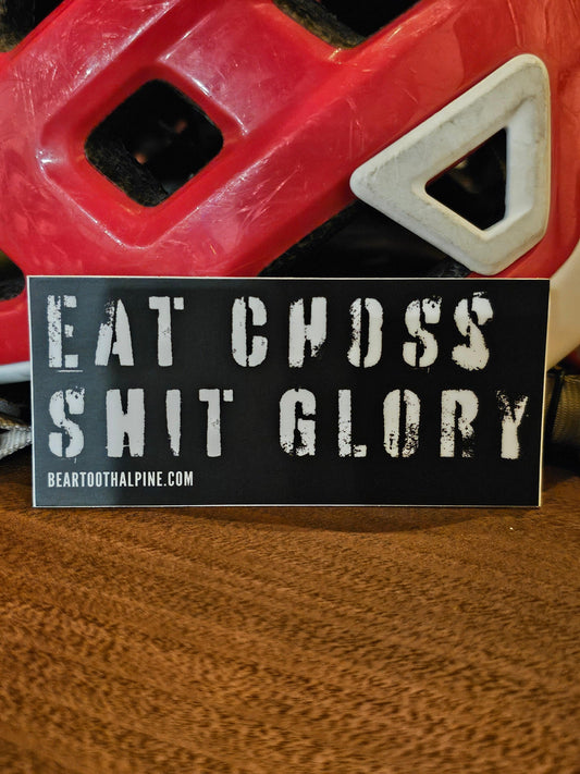 Sticker - Eat Choss Sh#t Glory - Beartooth Alpine Equipment